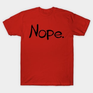 Nope funny tee T-Shirt